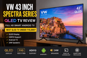 VW 43 Inch Spectra Series Full HD Smart QLED Android TV Review